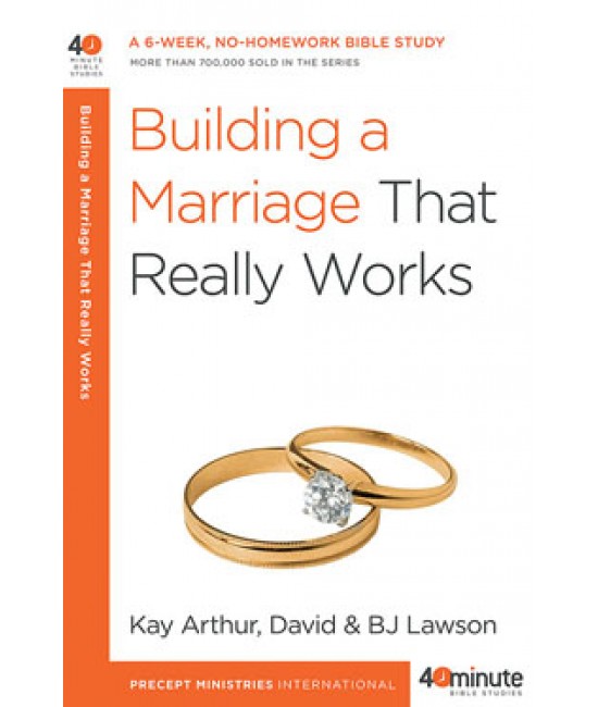 40-Minute Study - Building A Marriage That Really Works 