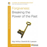 40-Minute Study - Forgiveness: Breaking The Power Of The Past