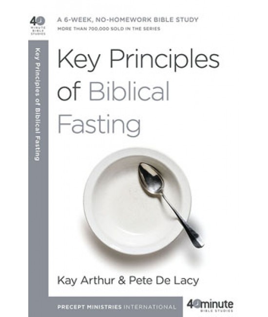 40-Minute Study - Key Principles Of Biblical Fasting