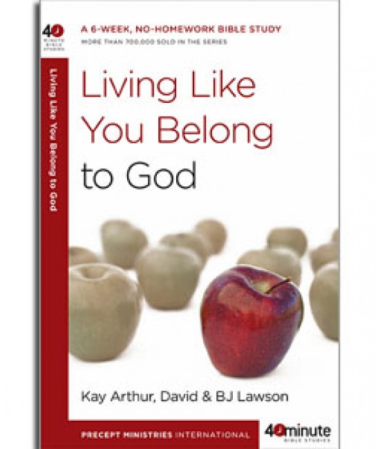 40-Minute Study - Living Like You Belong To God