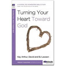 40-Minute Study - Turning Your Heart Toward God