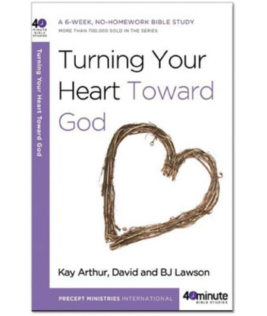 40-Minute Study - Turning Your Heart Toward God