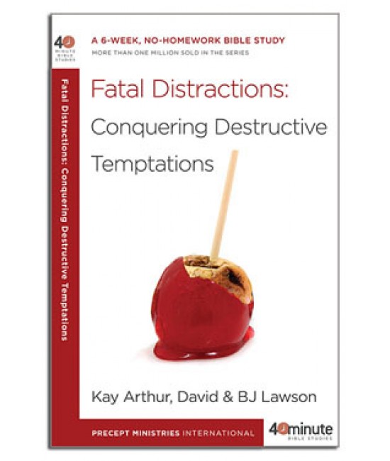 40-Minute Study - Fatal Distractions: Conquering Destructive Temptations