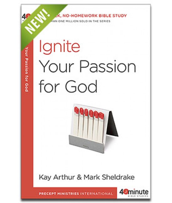 40 Minute Study)- Ignite Your Passion for God 