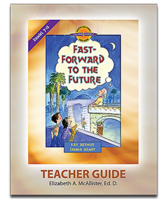 XOS - D4Y - Fast Forward to the Future (Daniel 7-12)-D4Y Teacher's Guide